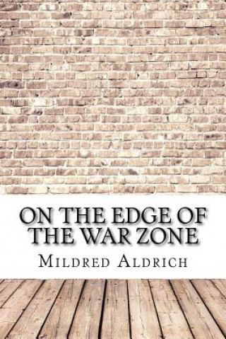 Kniha On the Edge of the War Zone Mildred Aldrich