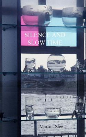 Kniha Silence and Slow Time Marion Steed