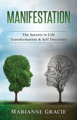 Knjiga Manifestation: The Secrets to Life Transformation & Self Discovery Marianne Gracie