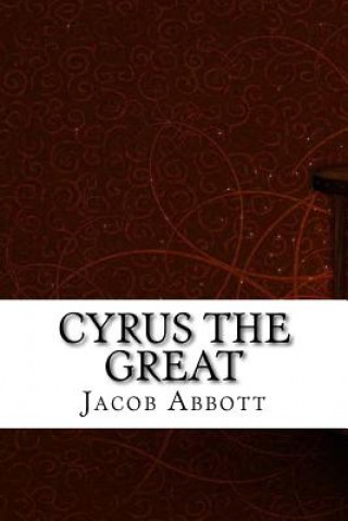 Kniha Cyrus the Great Jacob Abbott