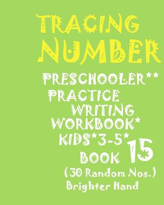Carte "*"tracing*number: PRESCHOOLERS PRACTICE Writing WORKBOOK, KIDS AGES 3-5*BOOK 15*: "*"TRACING*NUMBER: PRESCHOOLERS PRACTICE Writing WORKB Brighter Hand