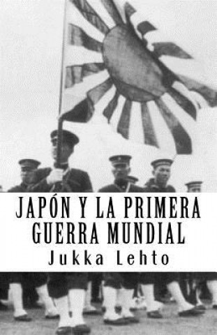 Carte Japón y la Primera Guerra Mundial Jukka Lehto