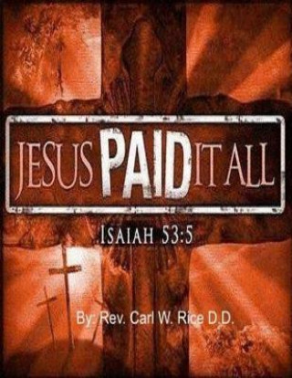 Book Jesus Paid it All Rev Carl W Rice D D