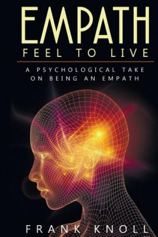 Книга Empath: Feel to Live: A Psychological Take on Being an Empath Frank Knoll