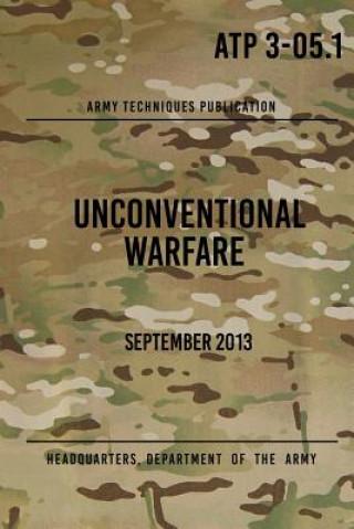 Knjiga ATP 3-05.1 Unconventional Warfare: September, 2013 Headquarters Department of The Army
