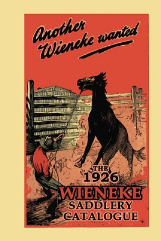 Könyv Another Wieneke Wanted!: The 1926 Wieneke Saddlery Catalogue John Brush Pty Ltd