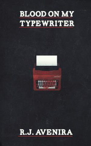 Kniha Blood On My Typewriter R J Avenira