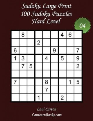 Carte Sudoku Large Print - Hard Level - N°4: 100 Hard Sudoku Puzzles - Puzzle Big Size (8.3"x8.3") and Large Print (36 points) Lani Carton
