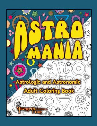 Libro Astro Mania: Astrologic and Astronomic Adult Coloring Book Meredith Brownstein