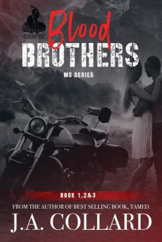 Könyv Blood Brothers MC Box Set: Books 1, 2 &3 J a Collard