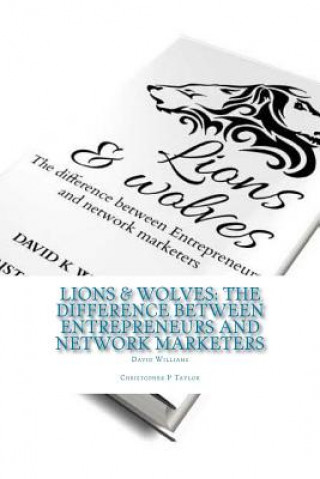 Книга Lions & Wolves: : The Difference Between Entrepreneurs and Network Marketers David K Williams