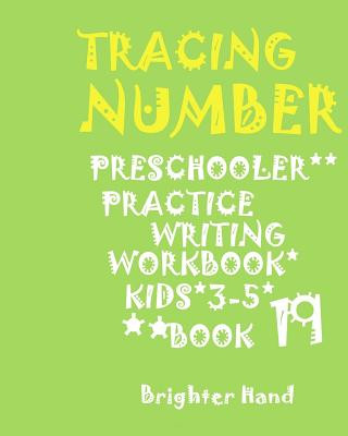 Kniha *tracing Number: PRESCHOOLERS*PRACTICE Writing WORKBOOK*, KIDS AGES 3-5*: *TRACING NUMBER: PRESCHOOLERS*PRACTICE Writing WORKBOOK*, FOR Brighter Hand