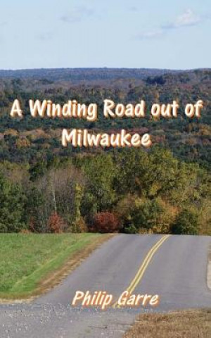 Kniha A Winding Road out of Milwaukee Philip Garre