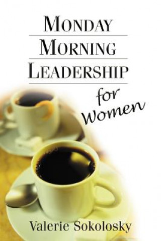 Libro Monday Morning Leadership for Women Valerie Sokolosky