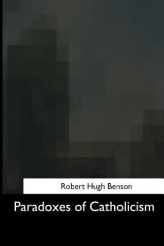 Kniha Paradoxes of Catholicism Robert Hugh Benson