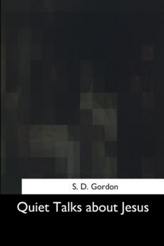 Knjiga Quiet Talks about Jesus S D Gordon