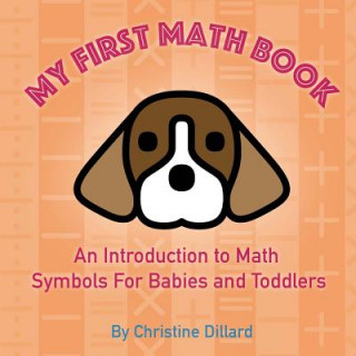Kniha My First Math Book: An Introduction To Math Symbols For Babies and Toddlers MS Christine Kimiko Dillard