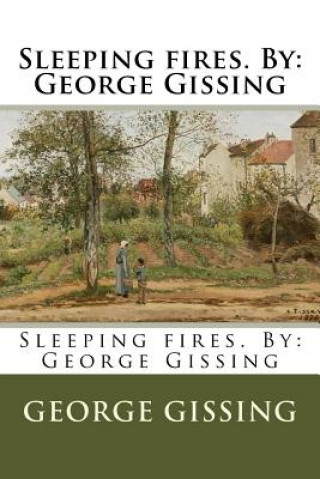 Kniha Sleeping fires. By: George Gissing George Gissing