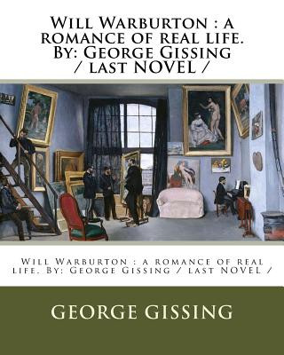 Kniha Will Warburton: a romance of real life. By: George Gissing / last NOVEL / George Gissing