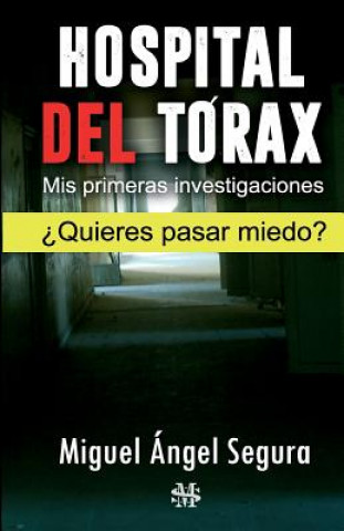 Carte Hospital del Tórax: Mis primeras investigaciones Miguel Angel Segura