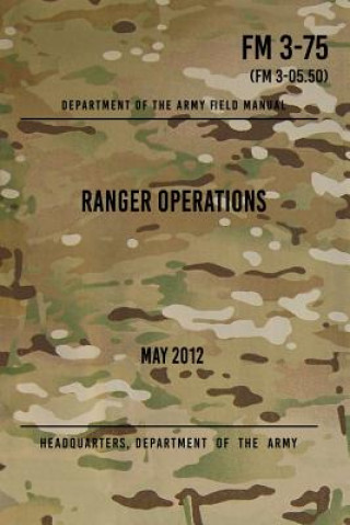 Könyv FM 3-75 Ranger Operations: May 2012 Headquarters Department of The Army