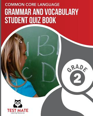 Kniha COMMON CORE LANGUAGE Grammar and Vocabulary Student Quiz Book, Grade 2: Includes Revising and Editing Tasks and Language Skills Quizzes Test Mate Learning Resources