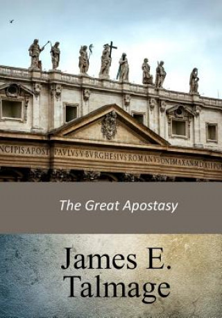 Kniha The Great Apostasy James E Talmage