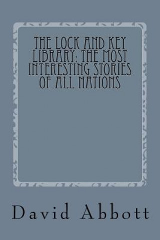 Knjiga The Lock and Key Library: The Most Interesting Stories of All Nations: Real Life and Modern Magic David P Abbott