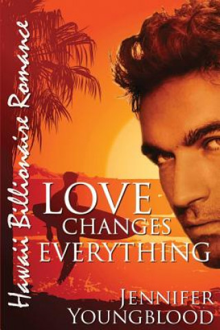 Kniha Love Changes Everything Jennifer Youngblood