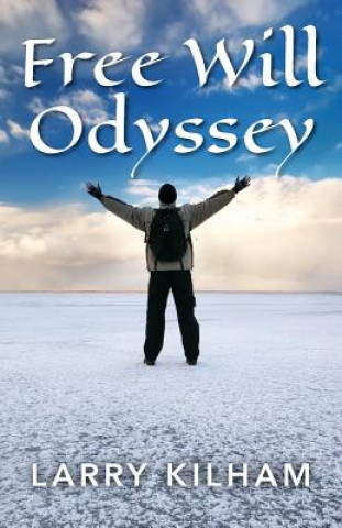 Könyv Free Will Odyssey Larry Kilham
