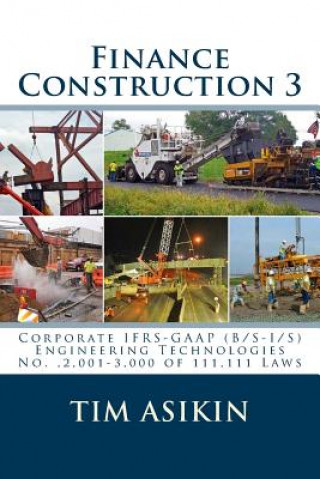 Libro Finance Construction 3: Corporate IFRS-GAAP (B/S-I/S) Engineering Technologies No.,2,001-3,000 of 111,111 Laws Tim Asikin
