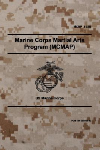 Knjiga MCRP 3-02B Marine Corps Martial Arts Program (MCMAP): November 2011 Headquarters United States Marine Corps
