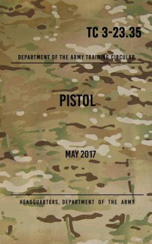 Libro TC 3-23.35 Pistol: May 2017 Headquarters Department of The Army