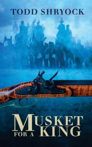 Книга Musket for a King Todd Shryock