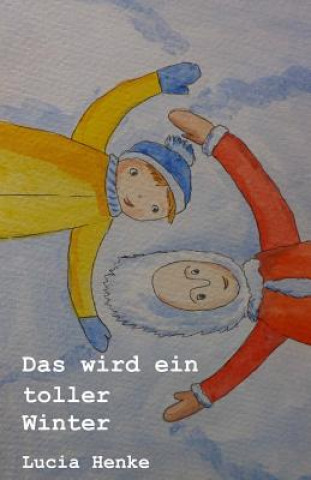 Knjiga Das wird ein toller Winter Lucia Henke