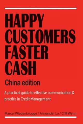 Kniha Happy Customers Faster Cash China edition: A practical guide to effective communication & practice in Credit Management Marcel Wiedenbrugge