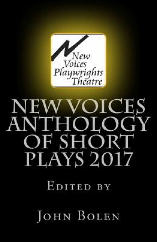 Kniha New Voices Playwrights Theatre Anthology of Short Plays 2017 John Bolen