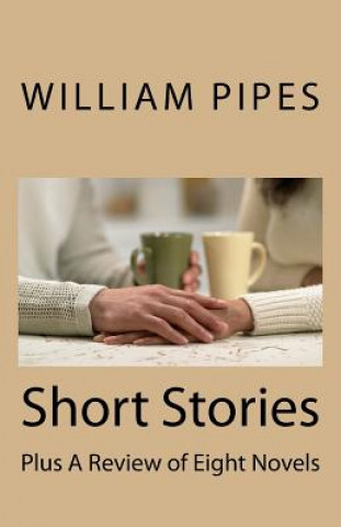 Kniha Short Stories: Plus A Review of Eight Novels Dr William Roy Pipes