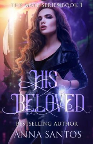 Книга His Beloved: Paranormal Vampire Romance Anna Santos