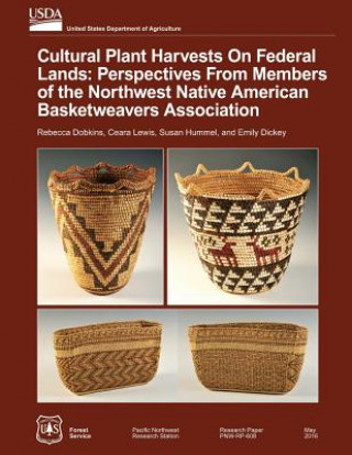 Carte Cultural Plant Harvests on Federal Lands: Perspectives from the Members of the Northwest Native American Basket Weavers Association Rebecca Dobkins