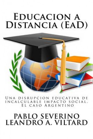 Kniha Educacion a Distancia (EaD): Una disrupción educativa de incalculable impacto social. El caso Argentino Pablo Severino