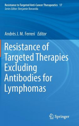 Könyv Resistance of Targeted Therapies Excluding Antibodies for Lymphomas Andrés J. M. Ferreri