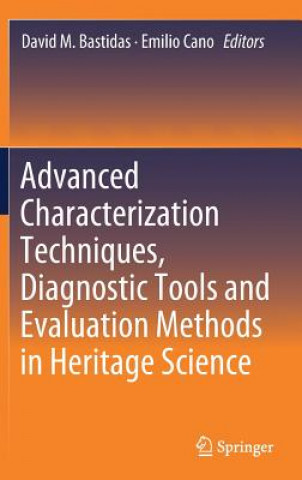 Book Advanced Characterization Techniques, Diagnostic Tools and Evaluation Methods in Heritage Science David M. Bastidas