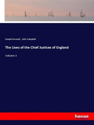 Könyv Lives of the Chief Justices of England Joseph Arnould