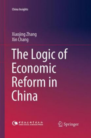 Kniha Logic of Economic Reform in China Xiaojing Zhang