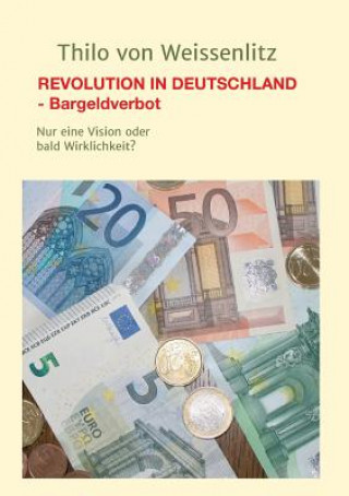 Knjiga REVOLUTION IN DEUTSCHLAND - BARGELDVERBOT Thilo von Weissenlitz