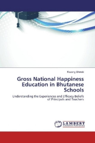 Könyv Gross National Happiness Education in Bhutanese Schools Kezang Sherab