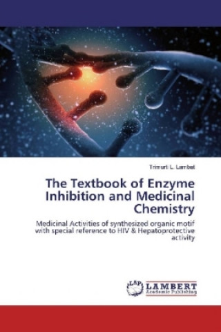 Kniha The Textbook of Enzyme Inhibition and Medicinal Chemistry Trimurti L. Lambat