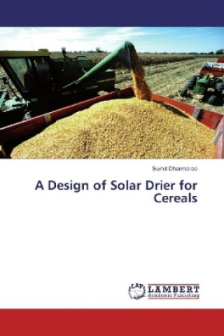 Kniha A Design of Solar Drier for Cereals Sumit Dharmarao