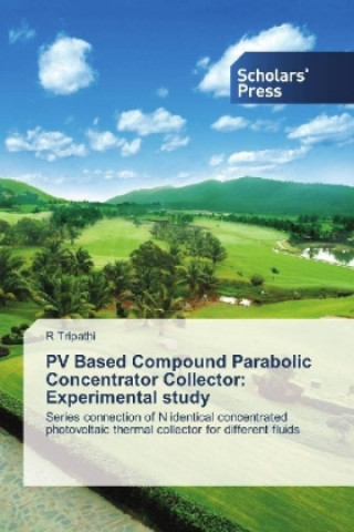 Kniha PV Based Compound Parabolic Concentrator Collector: Experimental study R. Tripathi